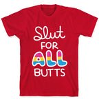 Slut for All Butts (Pansexual) T-Shirt