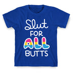 Slut for All Butts (Pansexual) T-Shirt