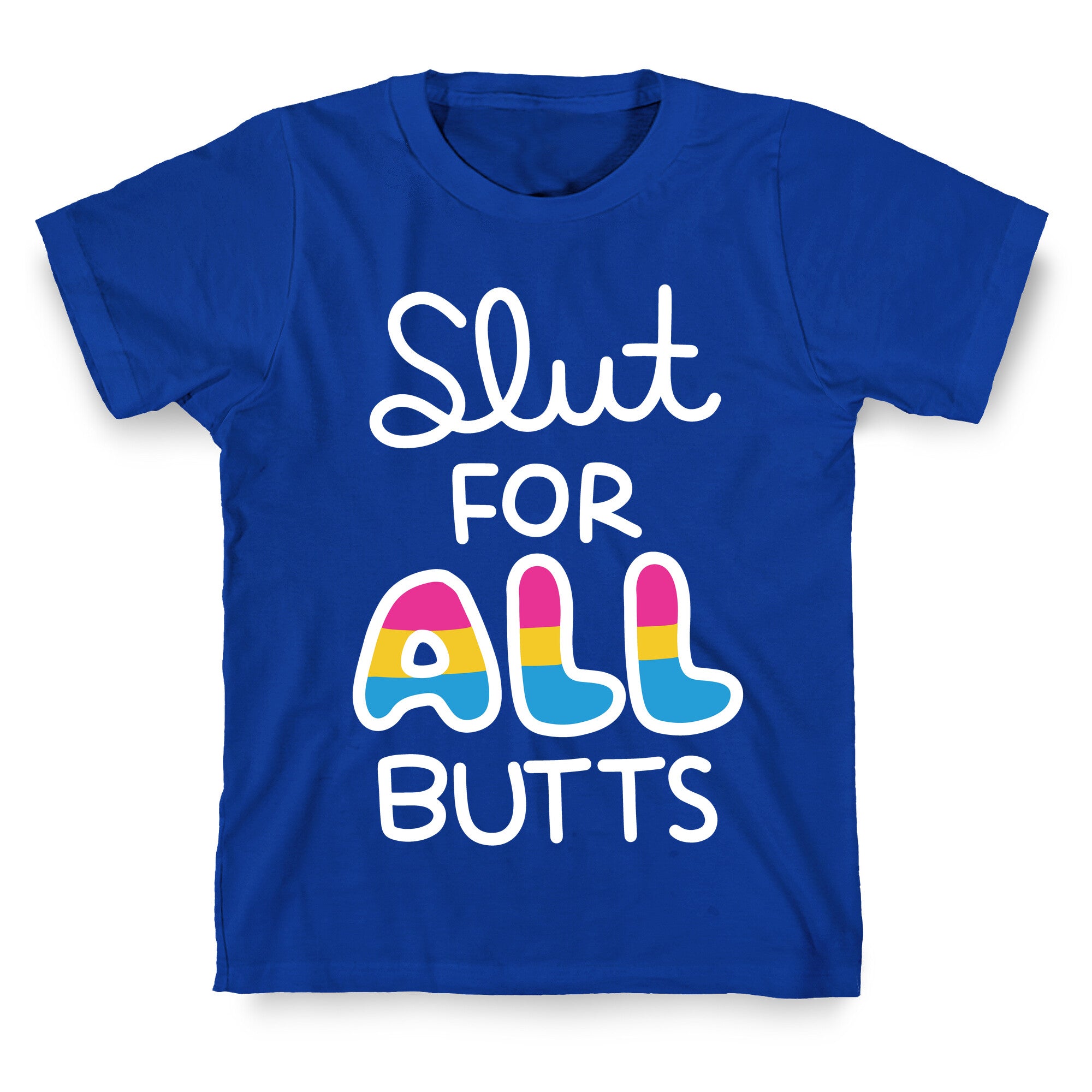 Slut for All Butts (Pansexual) T-Shirt