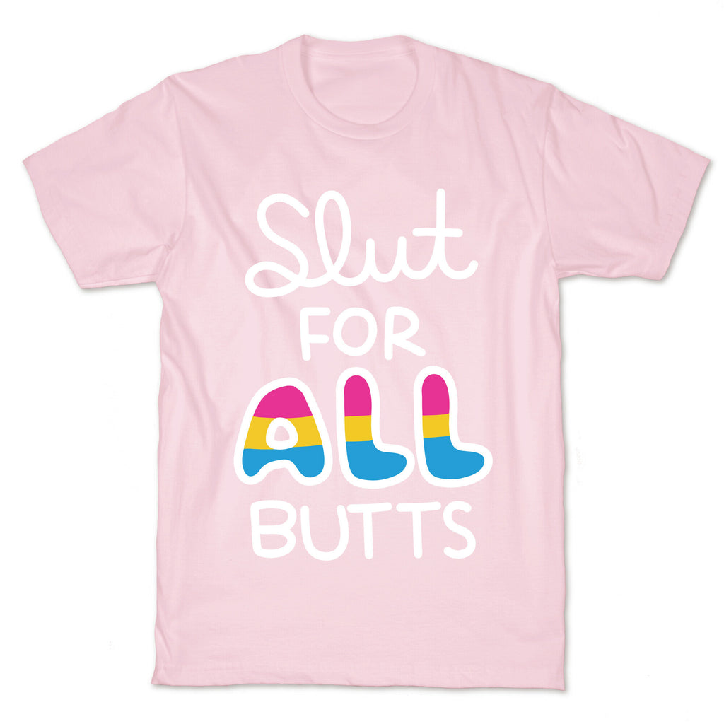 Slut for All Butts (Pansexual) T-Shirt