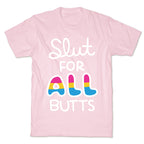 Slut for All Butts (Pansexual) T-Shirt