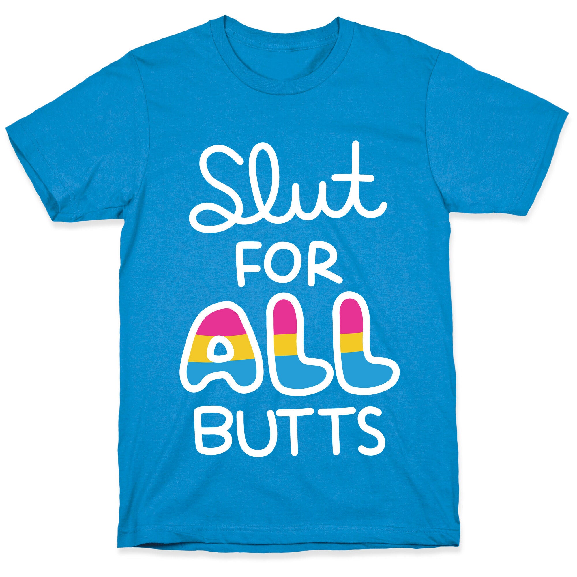 Slut for All Butts (Pansexual) T-Shirt