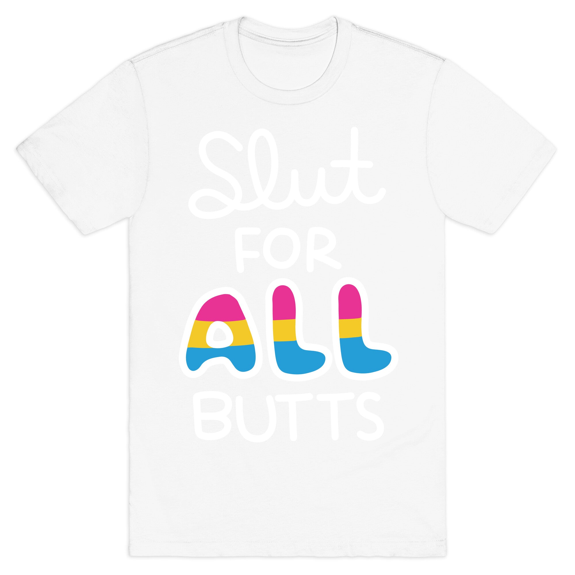 Slut for All Butts (Pansexual) T-Shirt