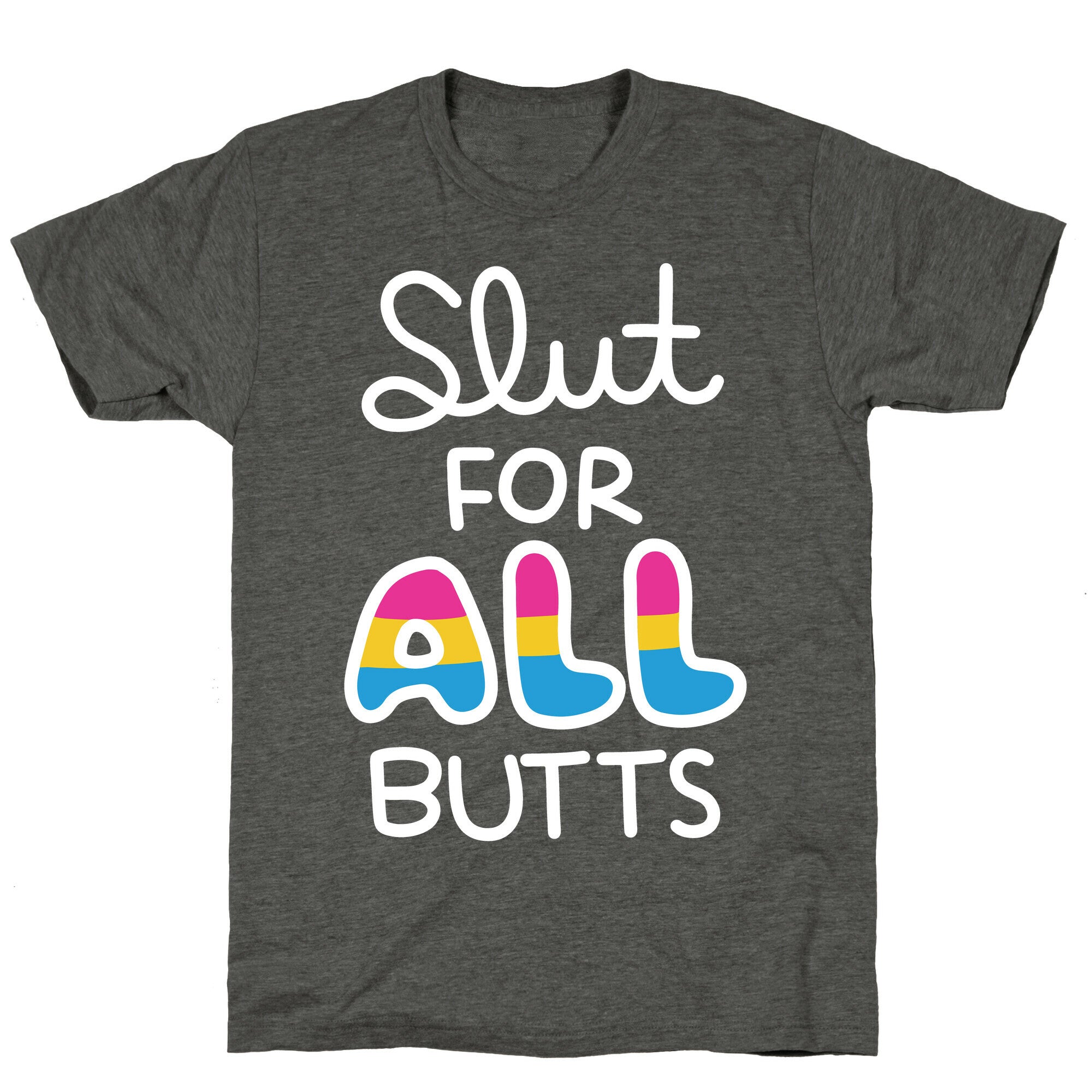 Slut for All Butts (Pansexual) Unisex Triblend Tee