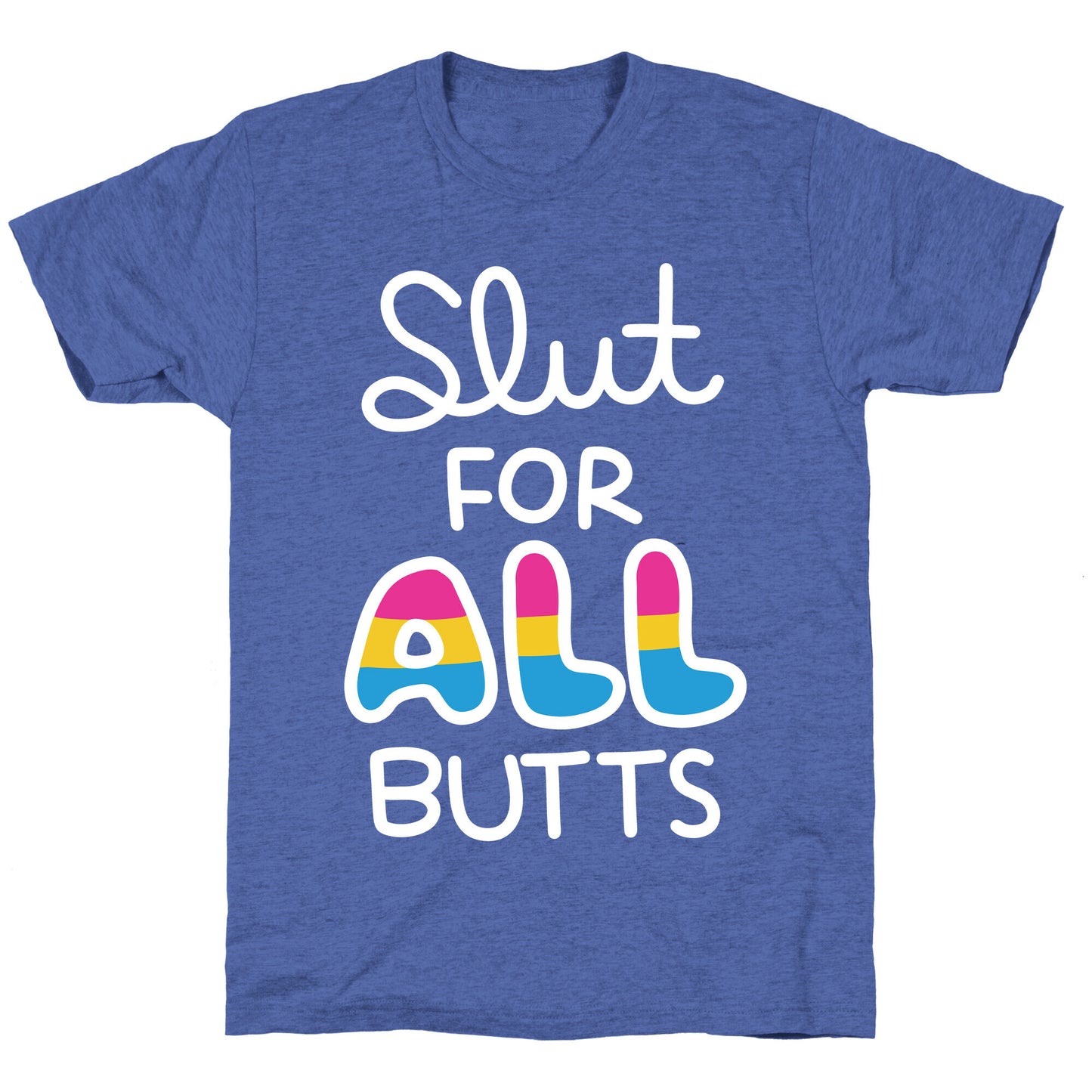 Slut for All Butts (Pansexual) Unisex Triblend Tee
