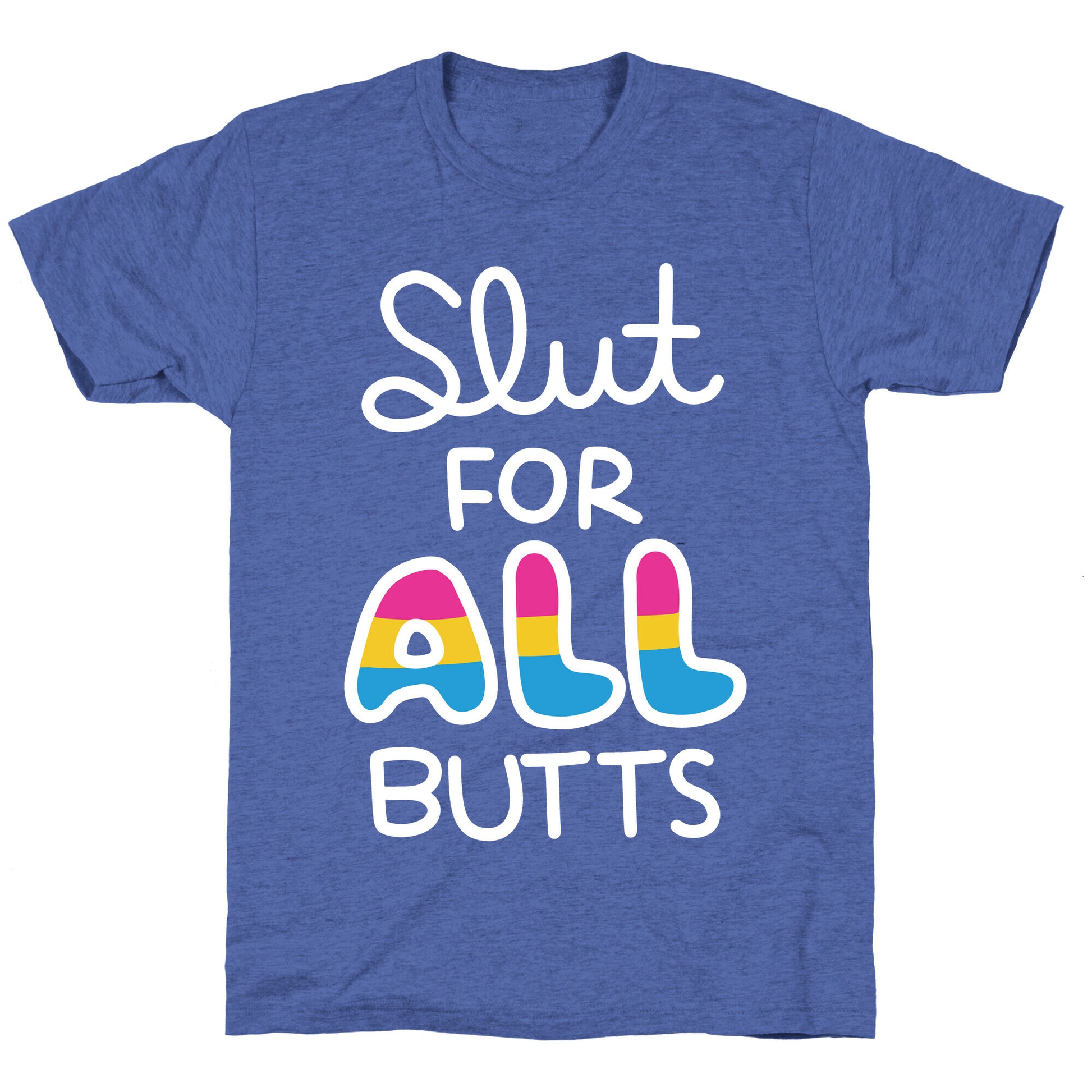 Slut for All Butts (Pansexual) Unisex Triblend Tee