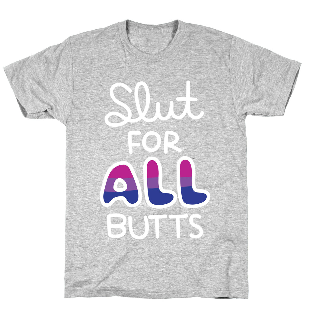 Slut for All Butts (Bisexual) T-Shirt