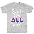 Slut for All Butts (Bisexual) T-Shirt