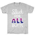 Slut for All Butts (Bisexual) T-Shirt