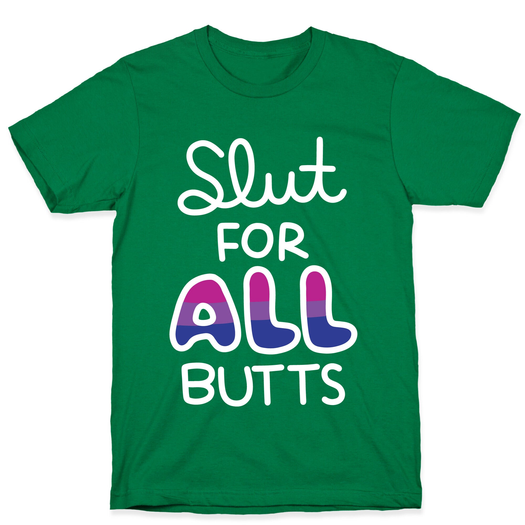 Slut for All Butts (Bisexual) T-Shirt