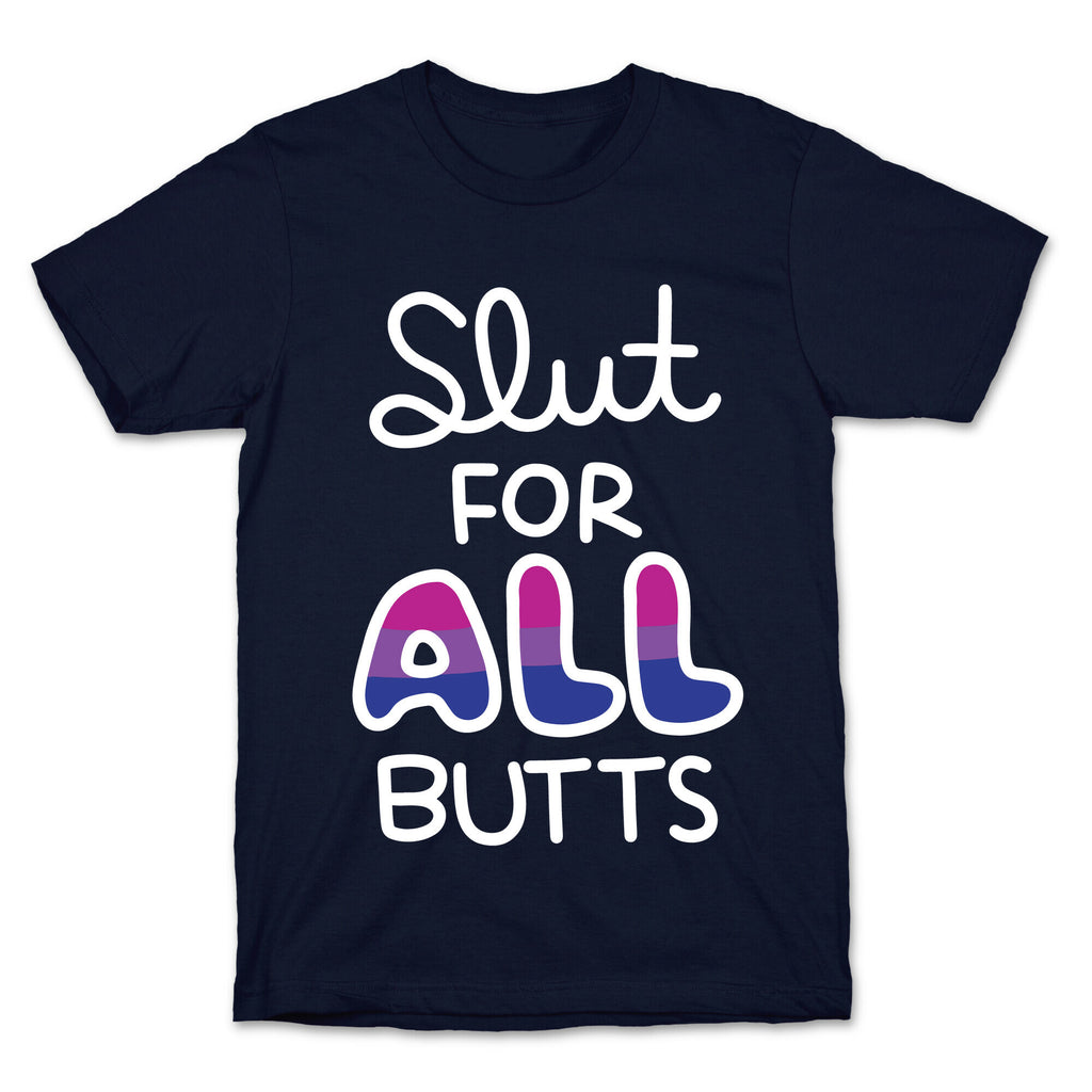 Slut for All Butts (Bisexual) T-Shirt