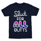 Slut for All Butts (Bisexual) T-Shirt