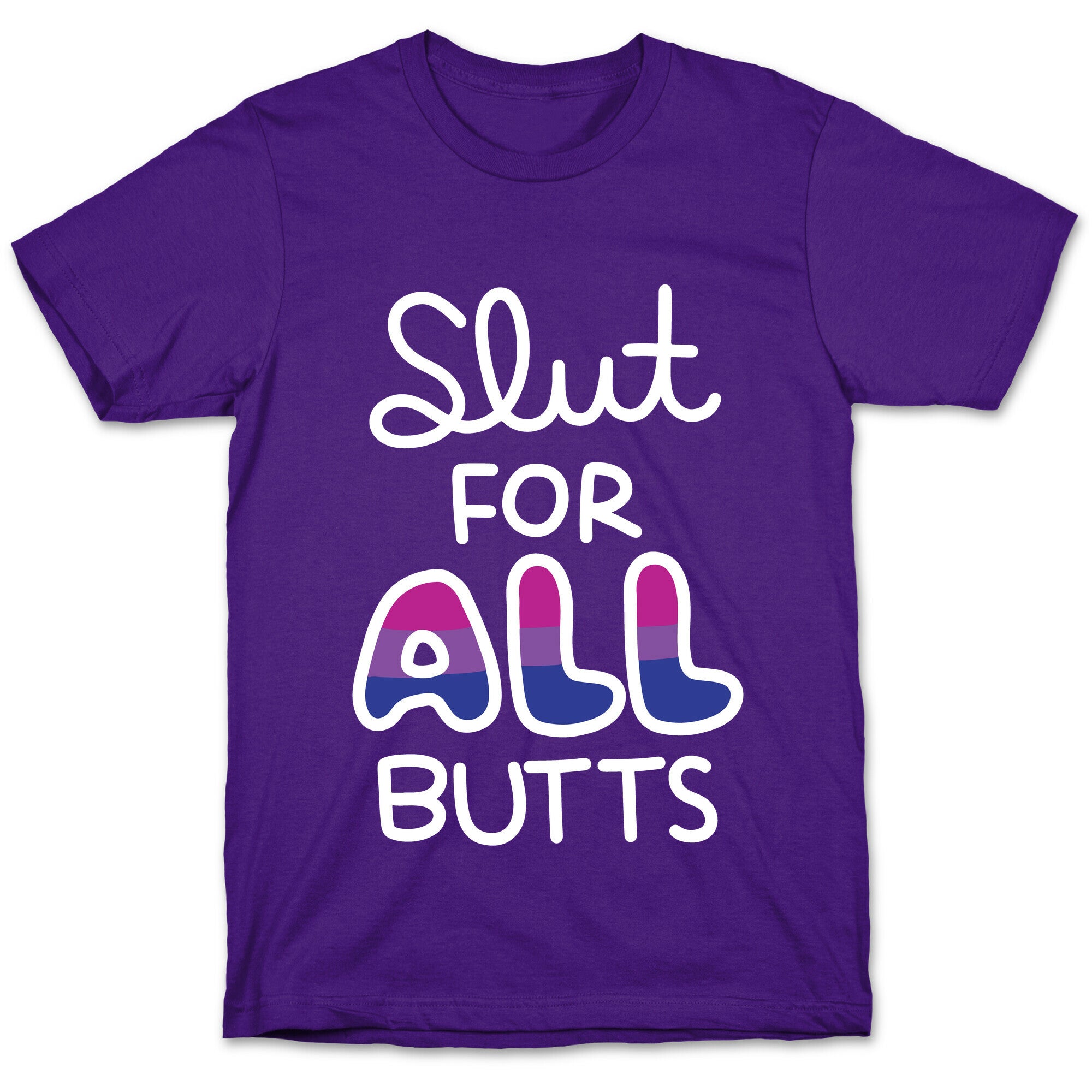Slut for All Butts (Bisexual) T-Shirt
