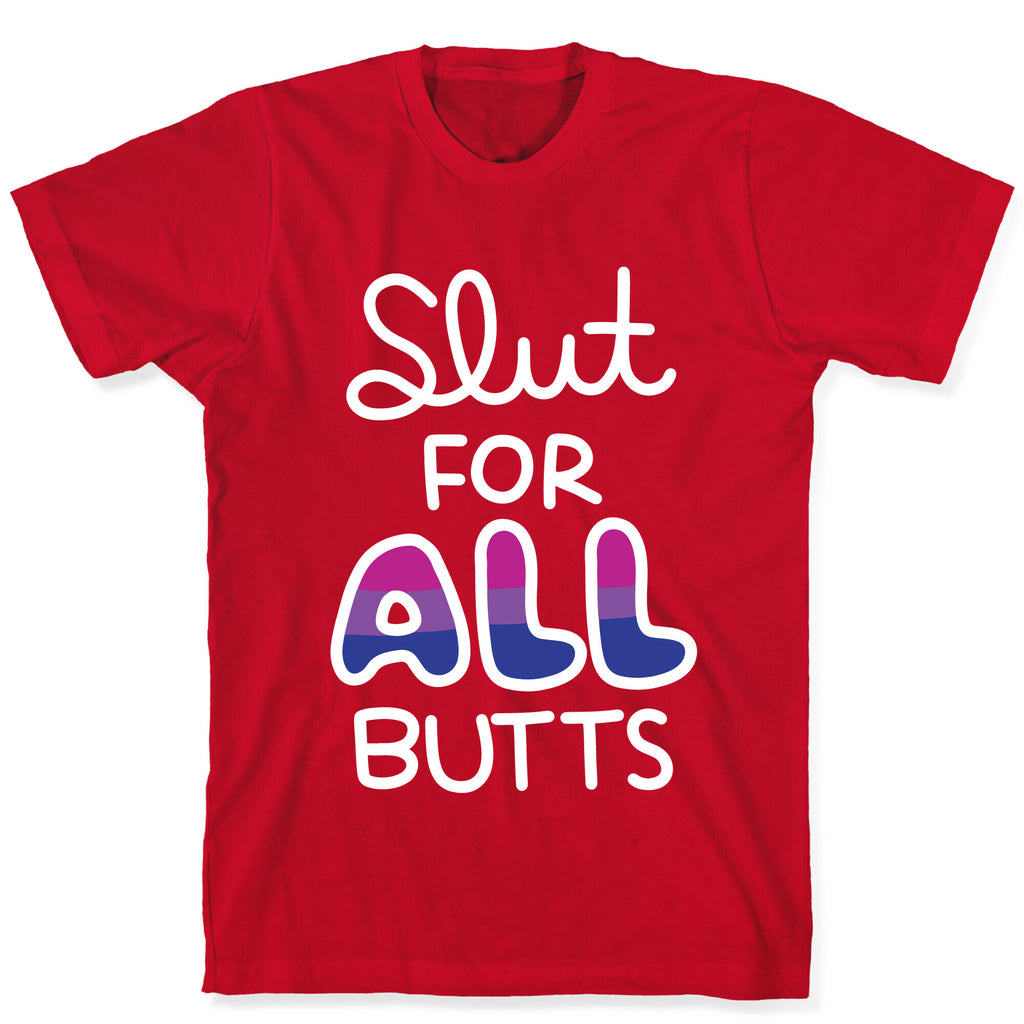 Slut for All Butts (Bisexual) T-Shirt