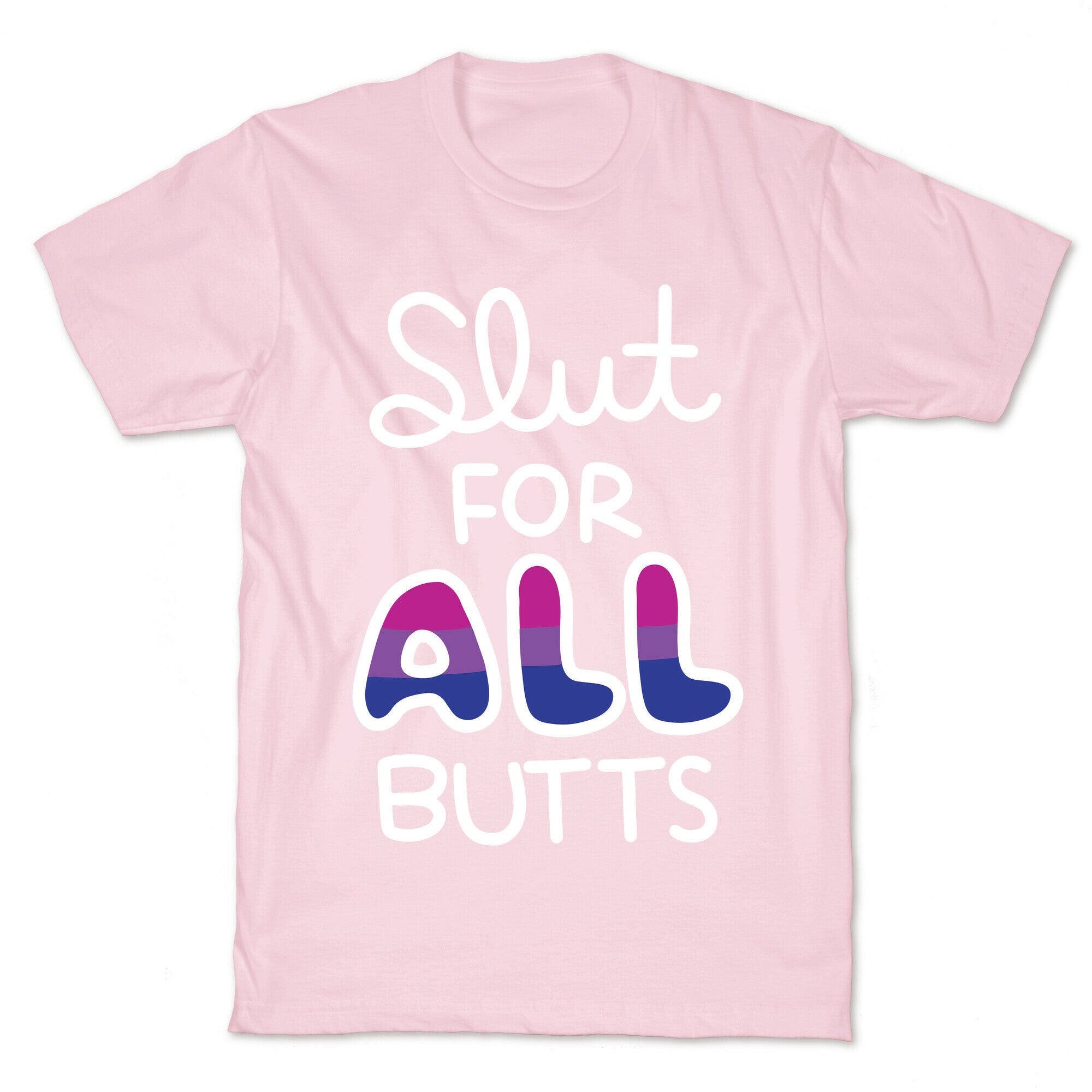 Slut for All Butts (Bisexual) T-Shirt