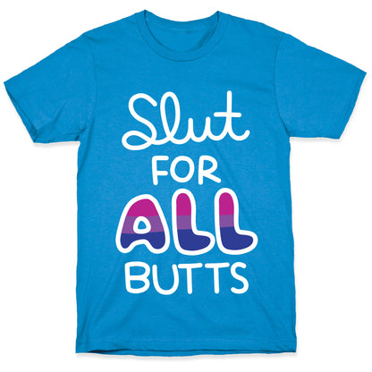 Slut for All Butts (Bisexual) T-Shirt