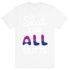 Slut for All Butts (Bisexual) T-Shirt