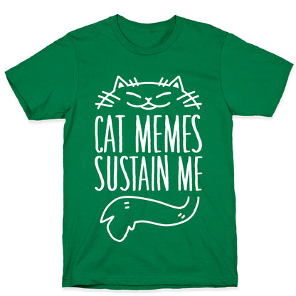 Cat Memes Sustain Me T-Shirt