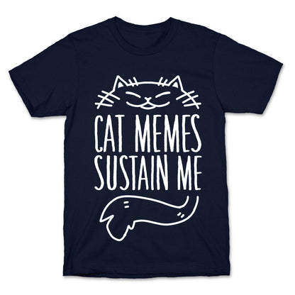 Cat Memes Sustain Me T-Shirt