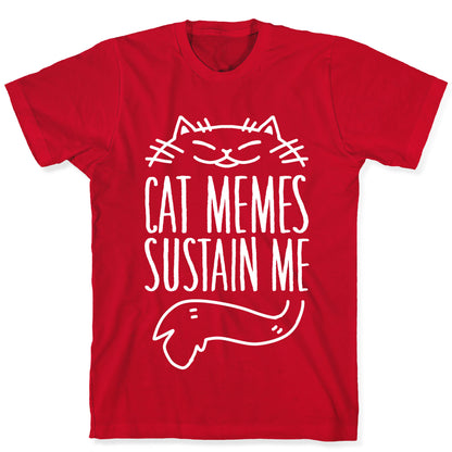Cat Memes Sustain Me T-Shirt