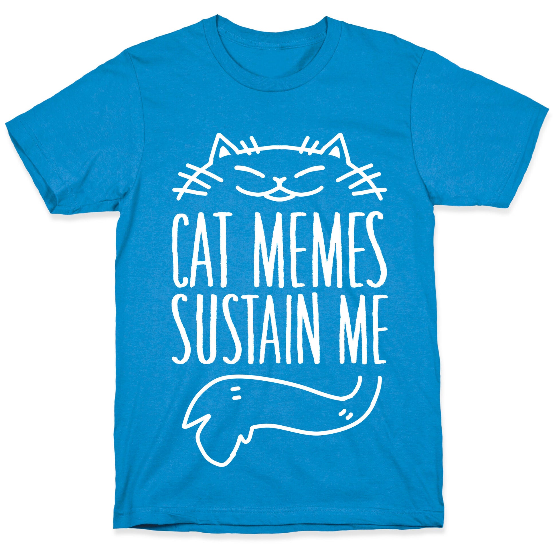 Cat Memes Sustain Me T-Shirt