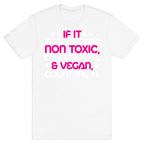 If It's Non Toxic, Cruelty Free, & Vegan, Count Me In. T-Shirt