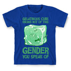 Gelatinous Cube Knows Not Of This Gender You Speak Of T-Shirt