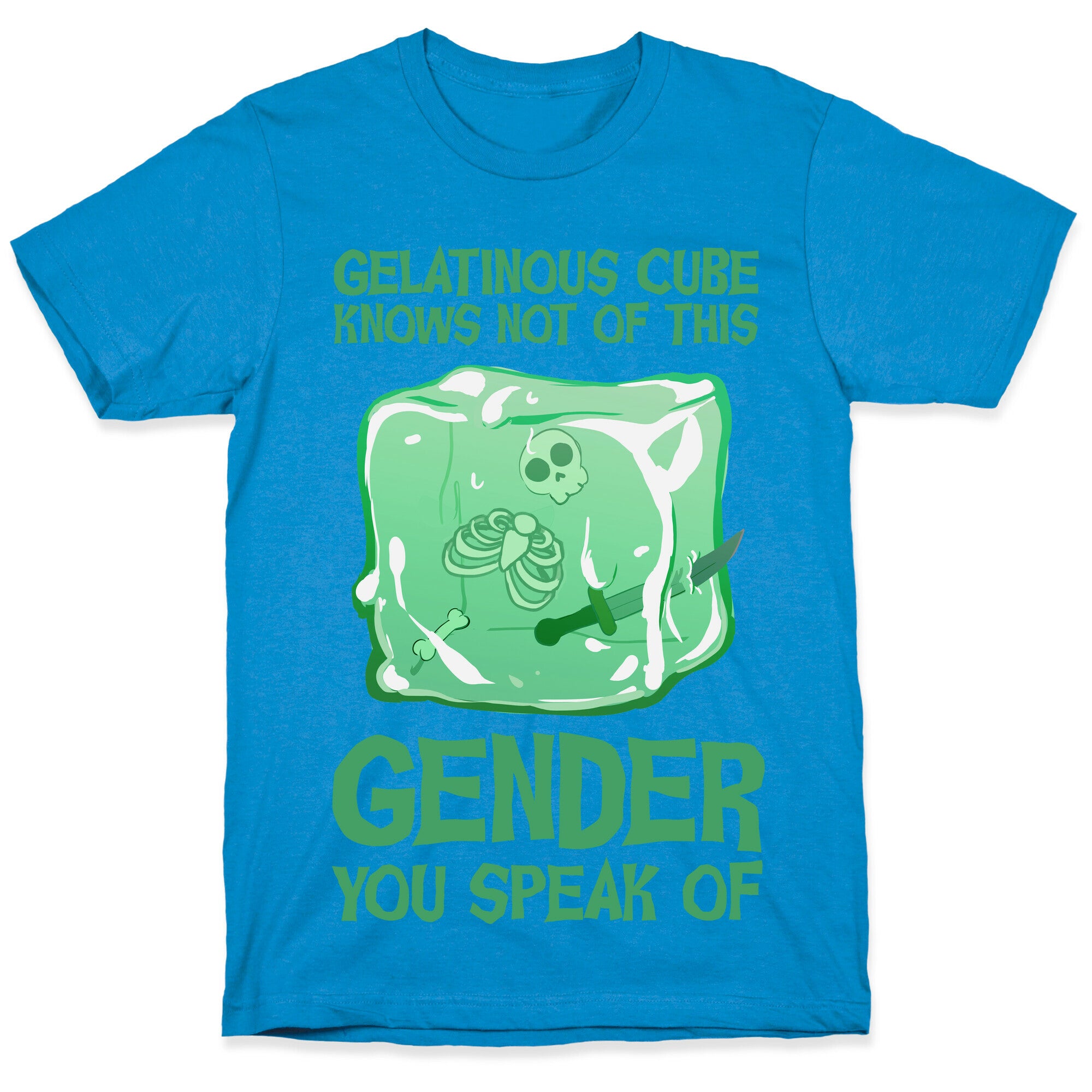 Gelatinous Cube Knows Not Of This Gender You Speak Of T-Shirt