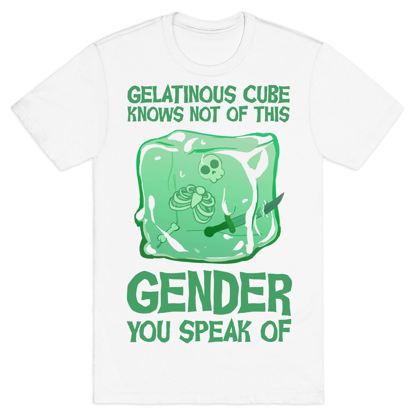 Gelatinous Cube Knows Not Of This Gender You Speak Of T-Shirt