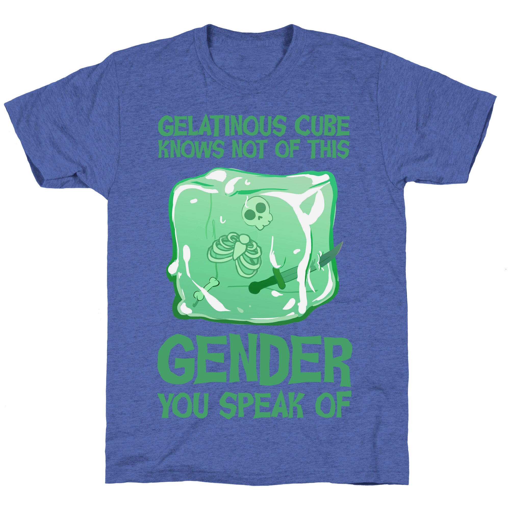 Gelatinous Cube Knows Not Of This Gender You Speak Of Unisex Triblend Tee