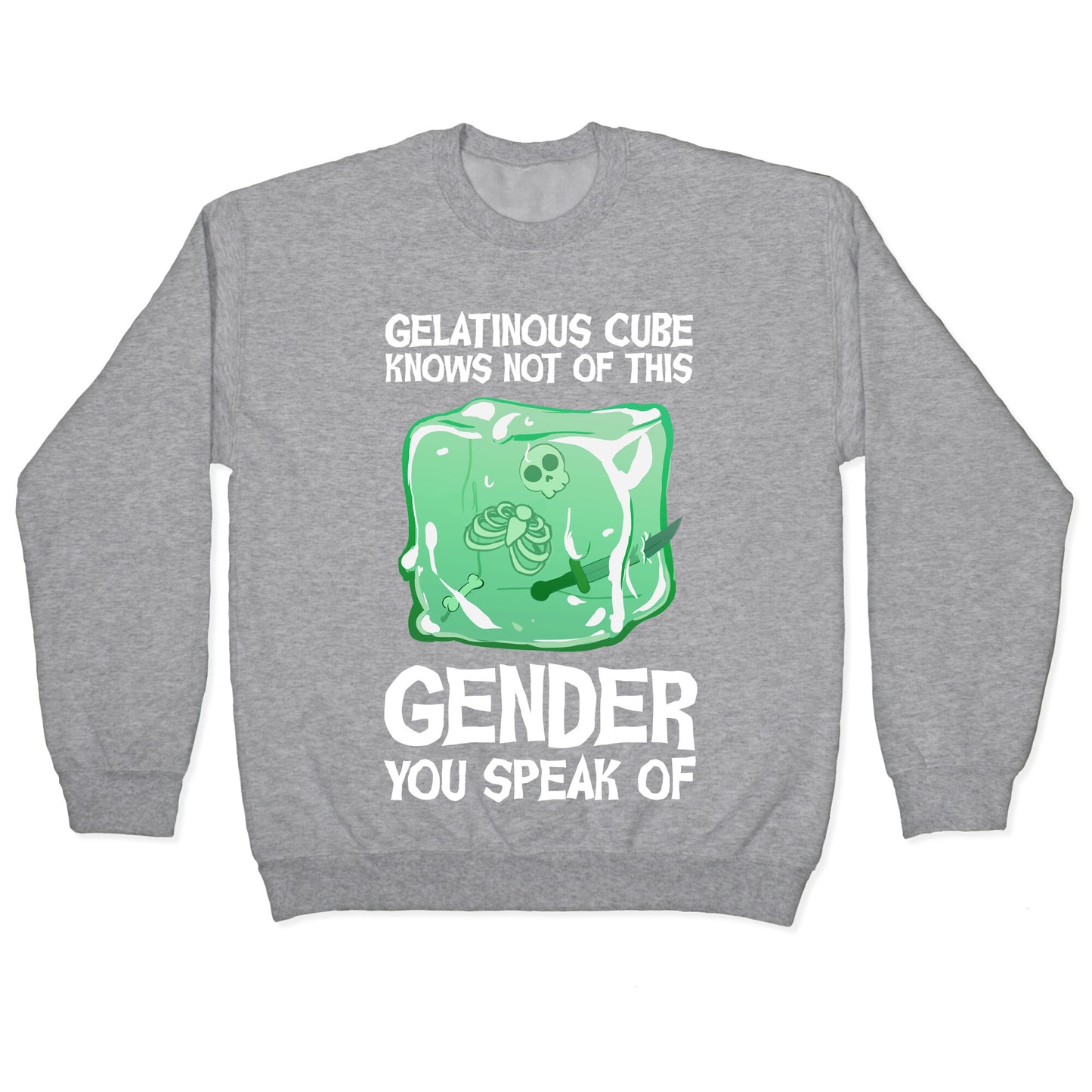 Gelatinous Cube Knows Not Of This Gender You Speak Of Crewneck Sweatshirt