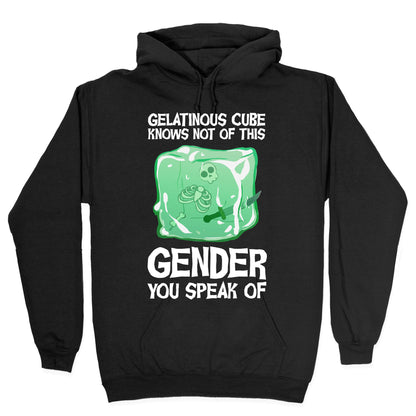 Gelatinous Cube Knows Not Of This Gender You Speak Of Hoodie