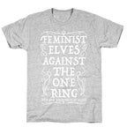 Feminist Elves Against the One Ring T-Shirt