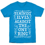 Feminist Elves Against the One Ring T-Shirt