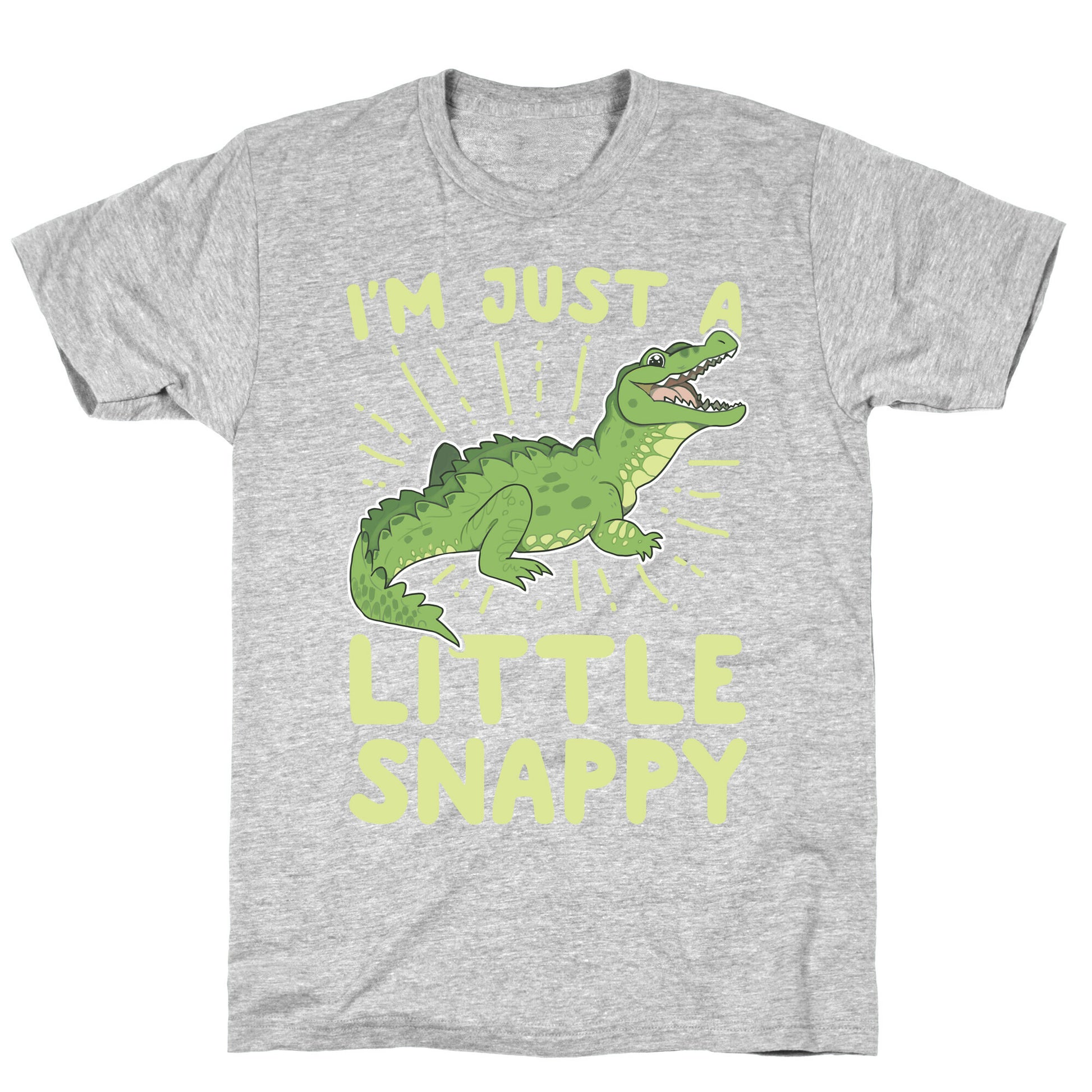 I'm Just A Little Snappy T-Shirt