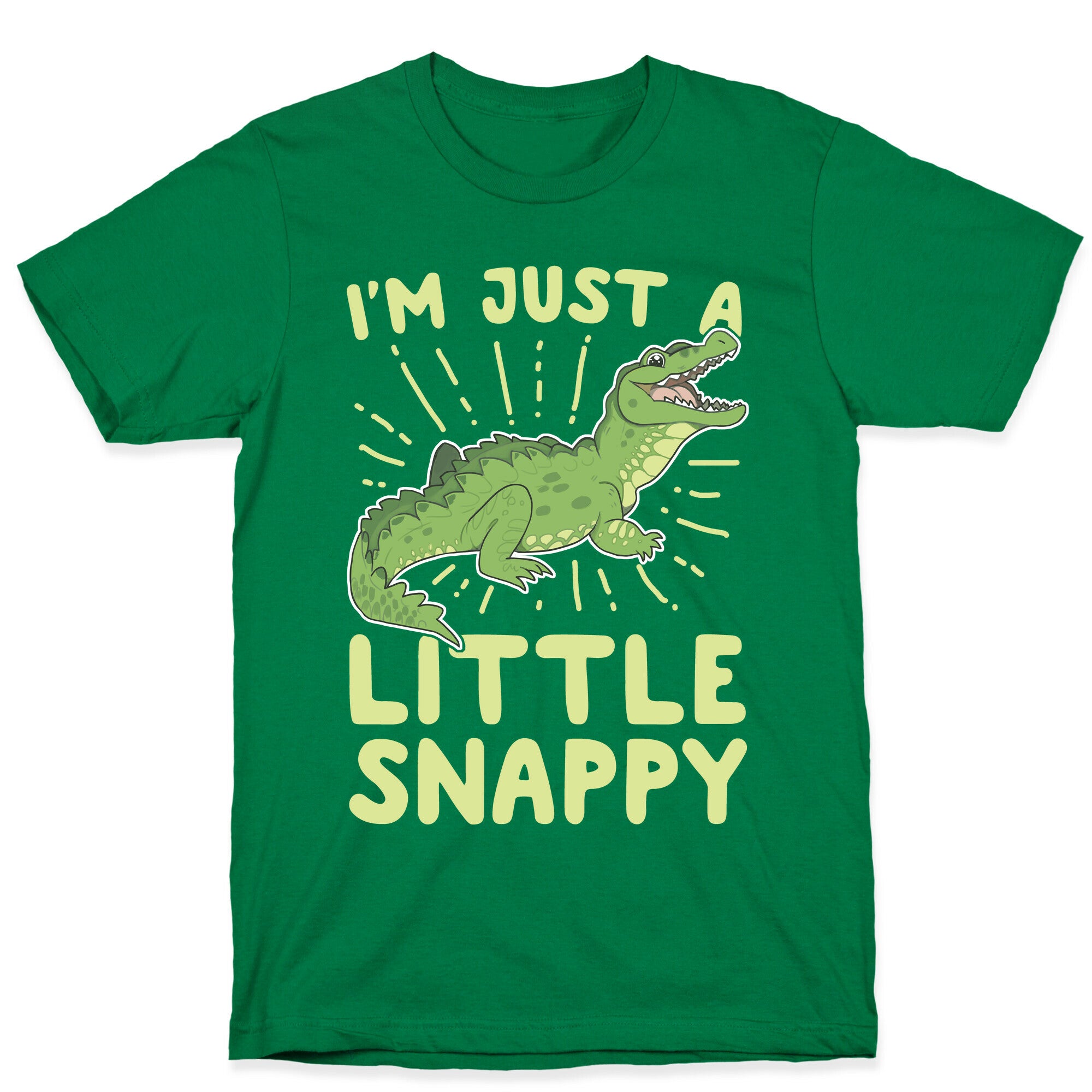 I'm Just A Little Snappy T-Shirt