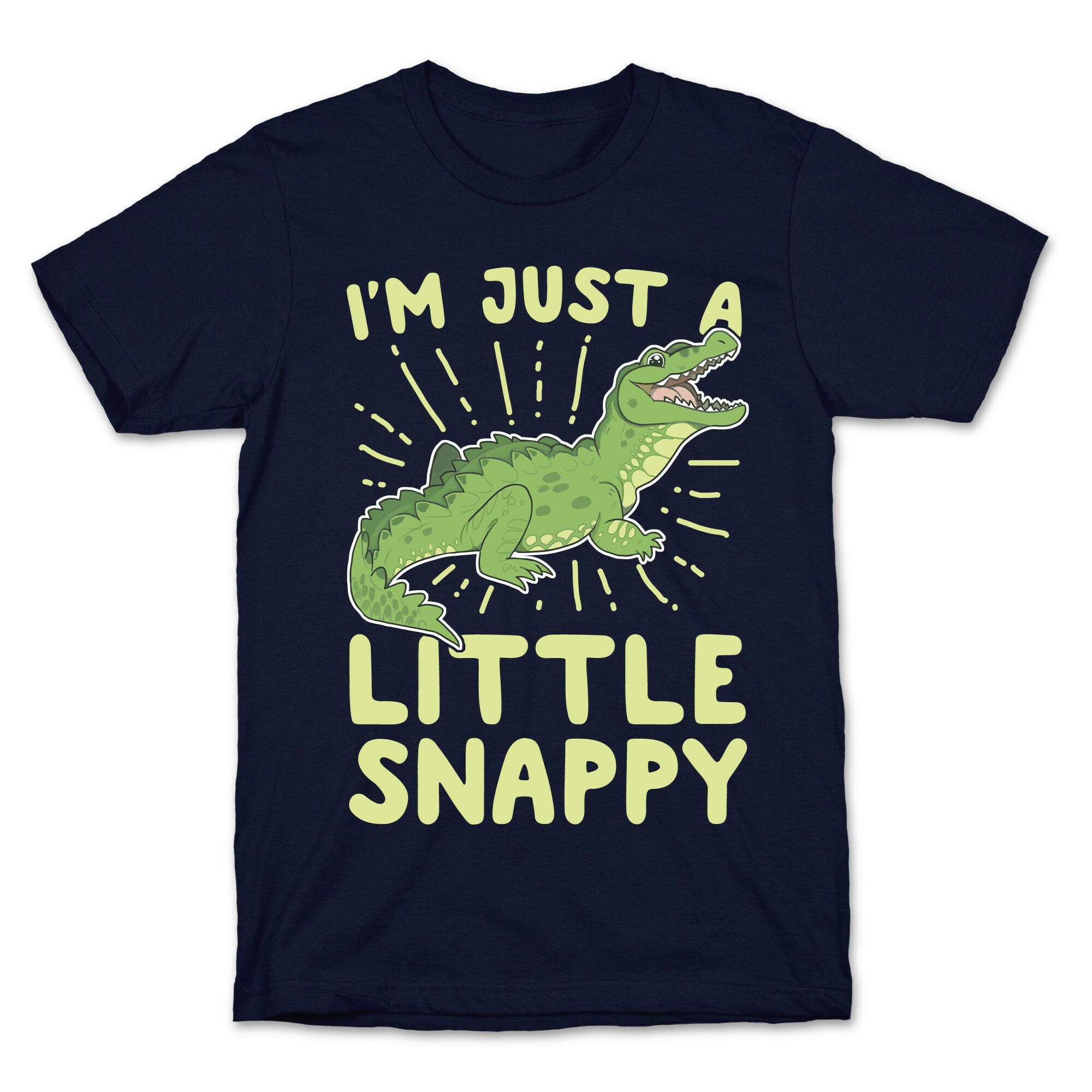 I'm Just A Little Snappy T-Shirt