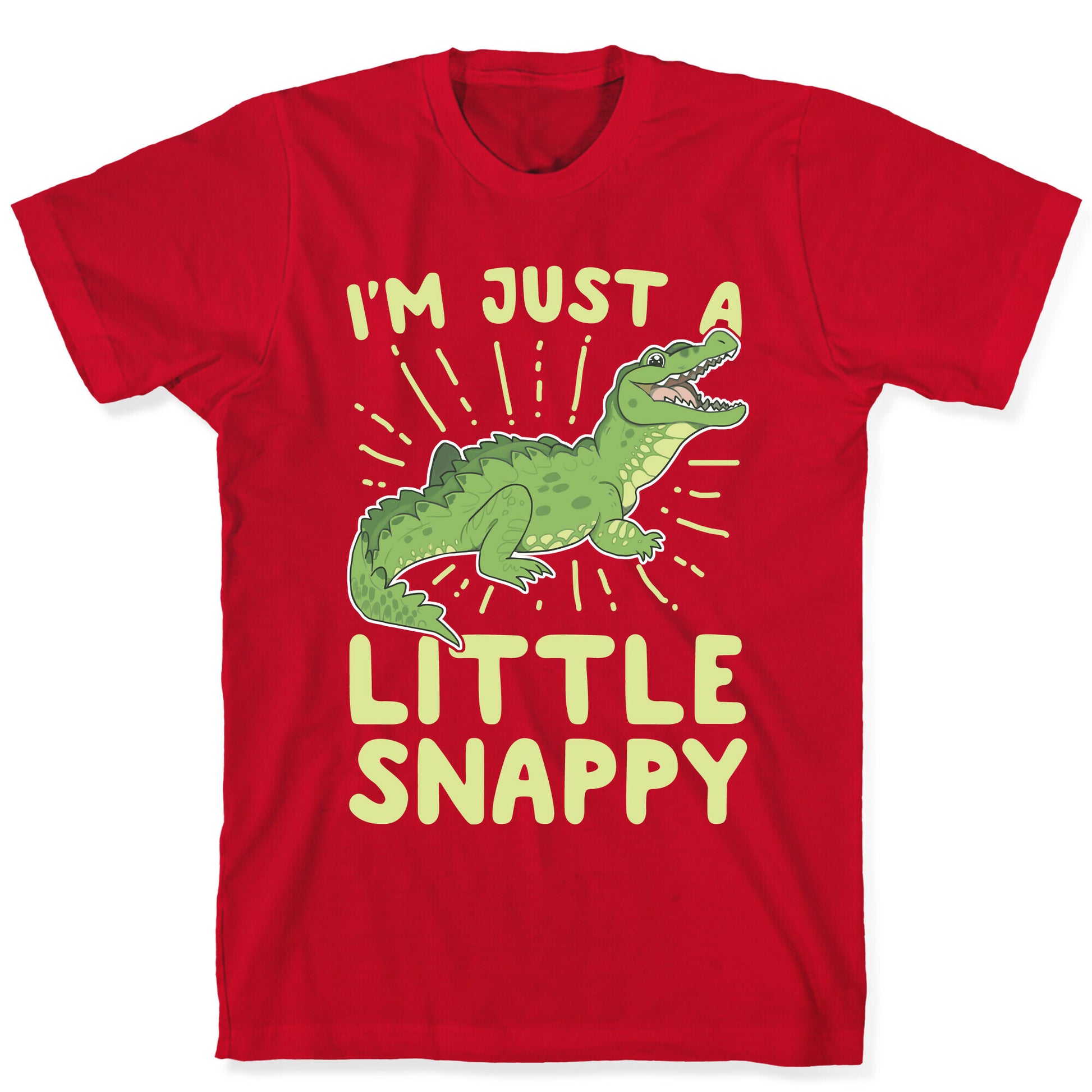 I'm Just A Little Snappy T-Shirt
