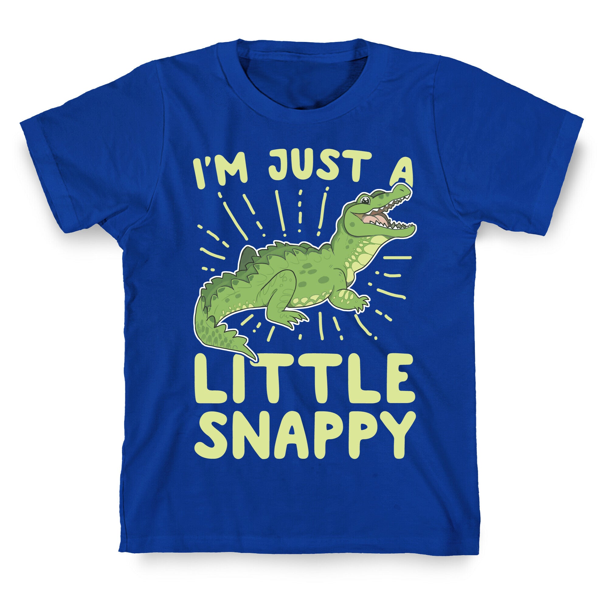 I'm Just A Little Snappy T-Shirt