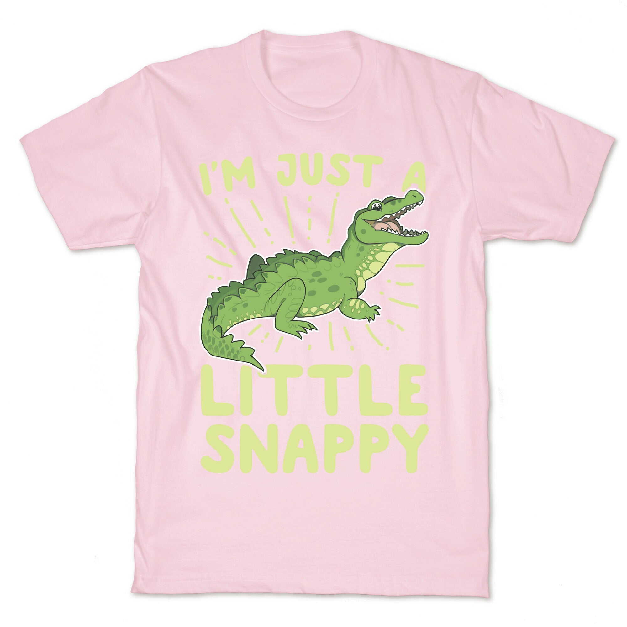 I'm Just A Little Snappy T-Shirt