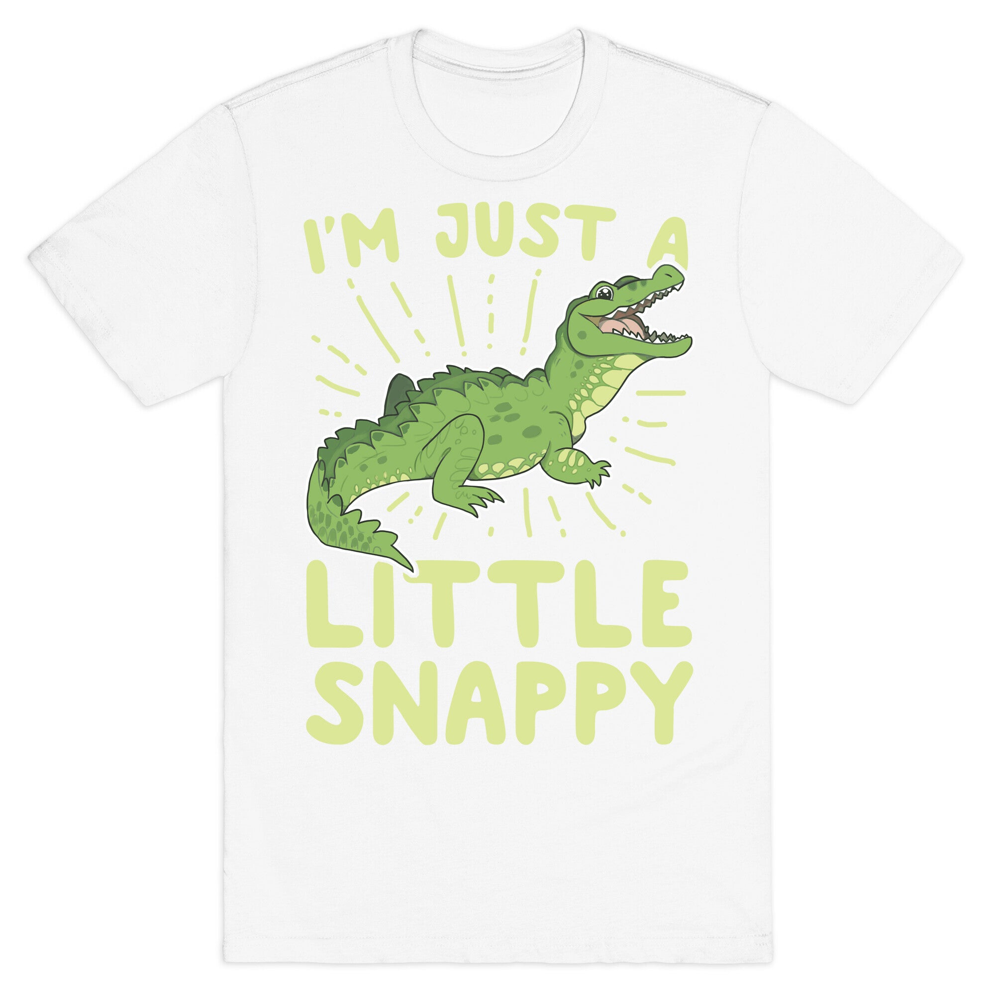 I'm Just A Little Snappy T-Shirt