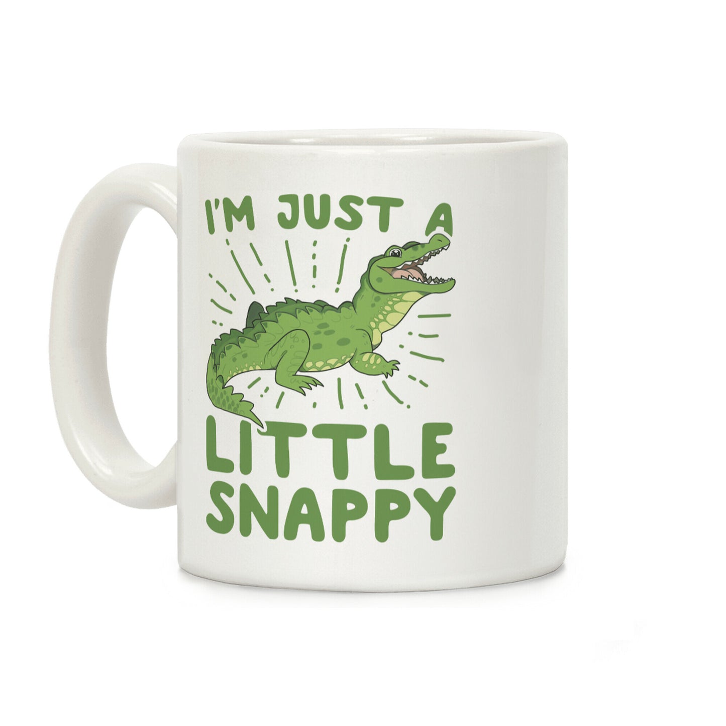 I'm Just A Little Snappy Coffee Mug