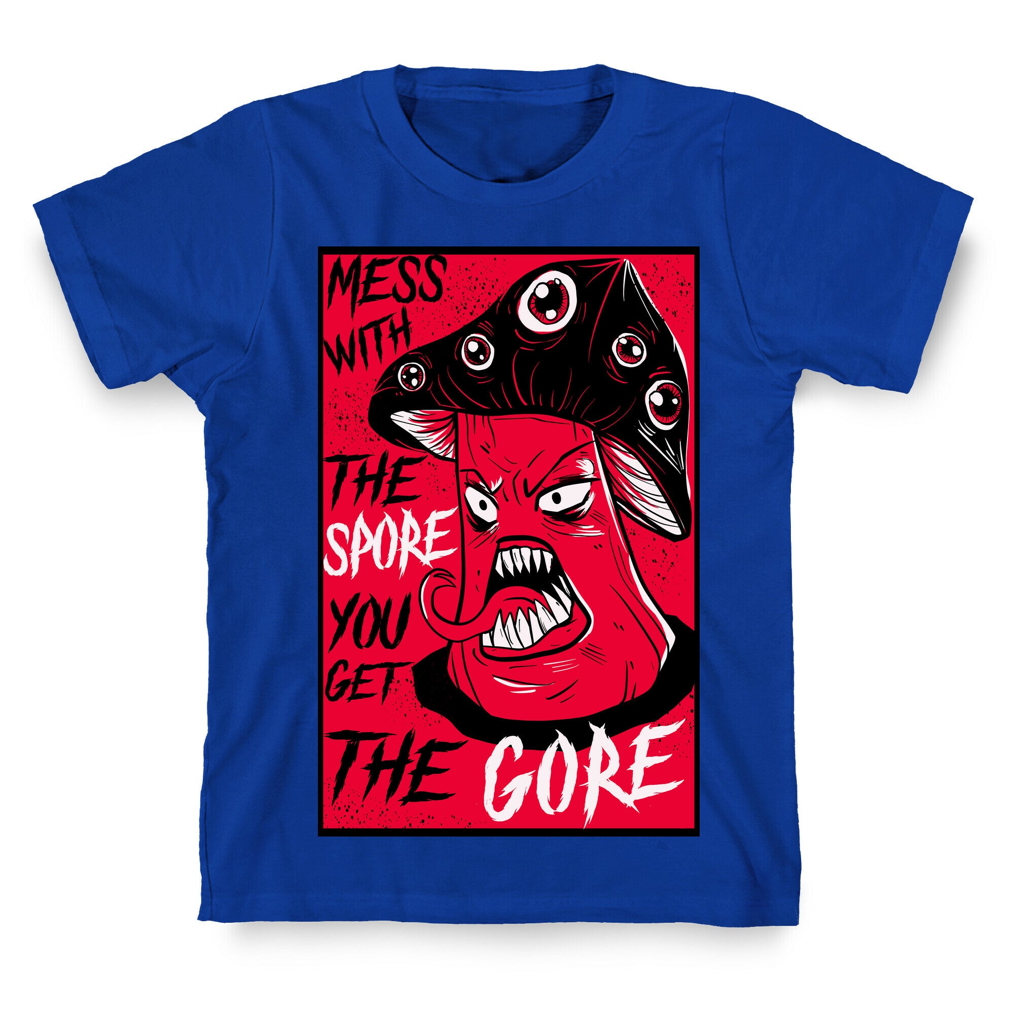 Mess With the Spore You Get the Gore T-Shirt