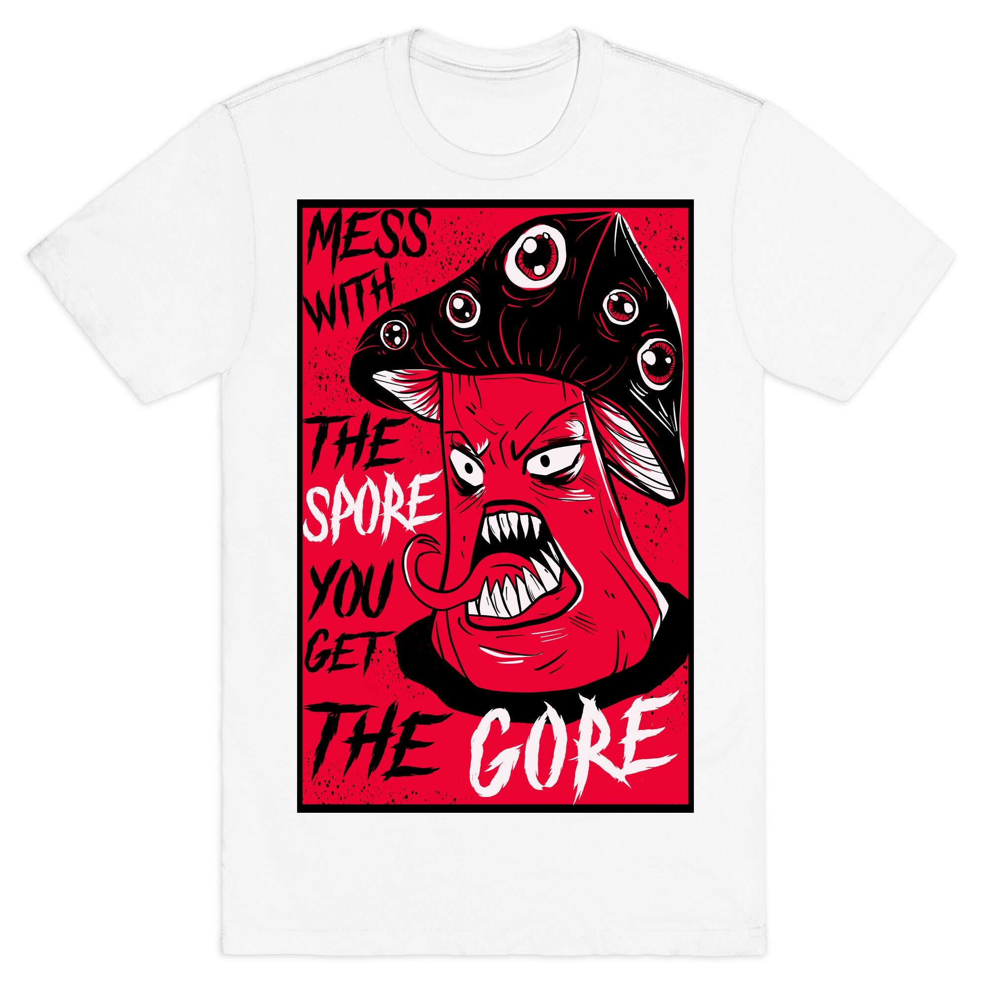Mess With the Spore You Get the Gore T-Shirt