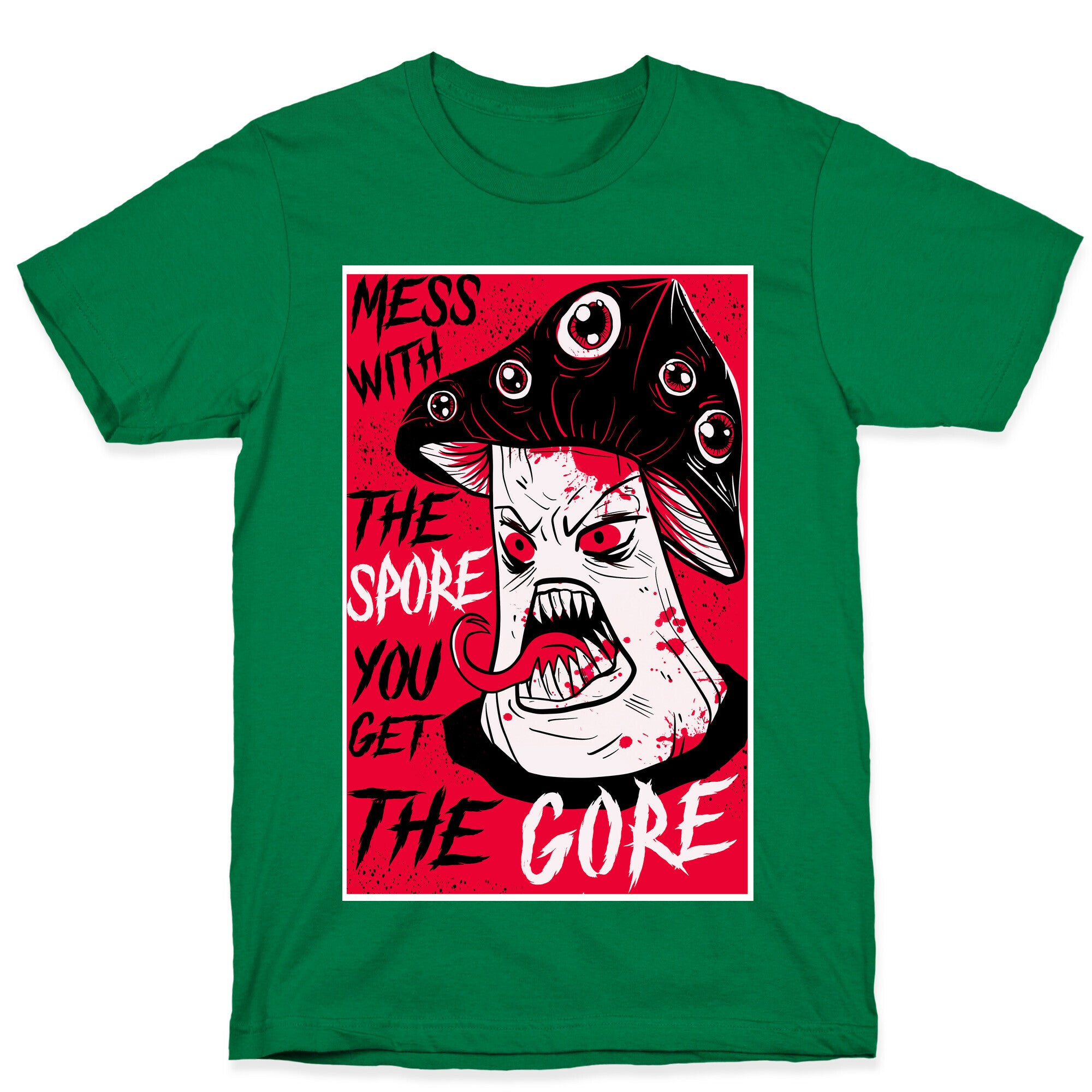 Mess With the Spore You Get the Gore T-Shirt