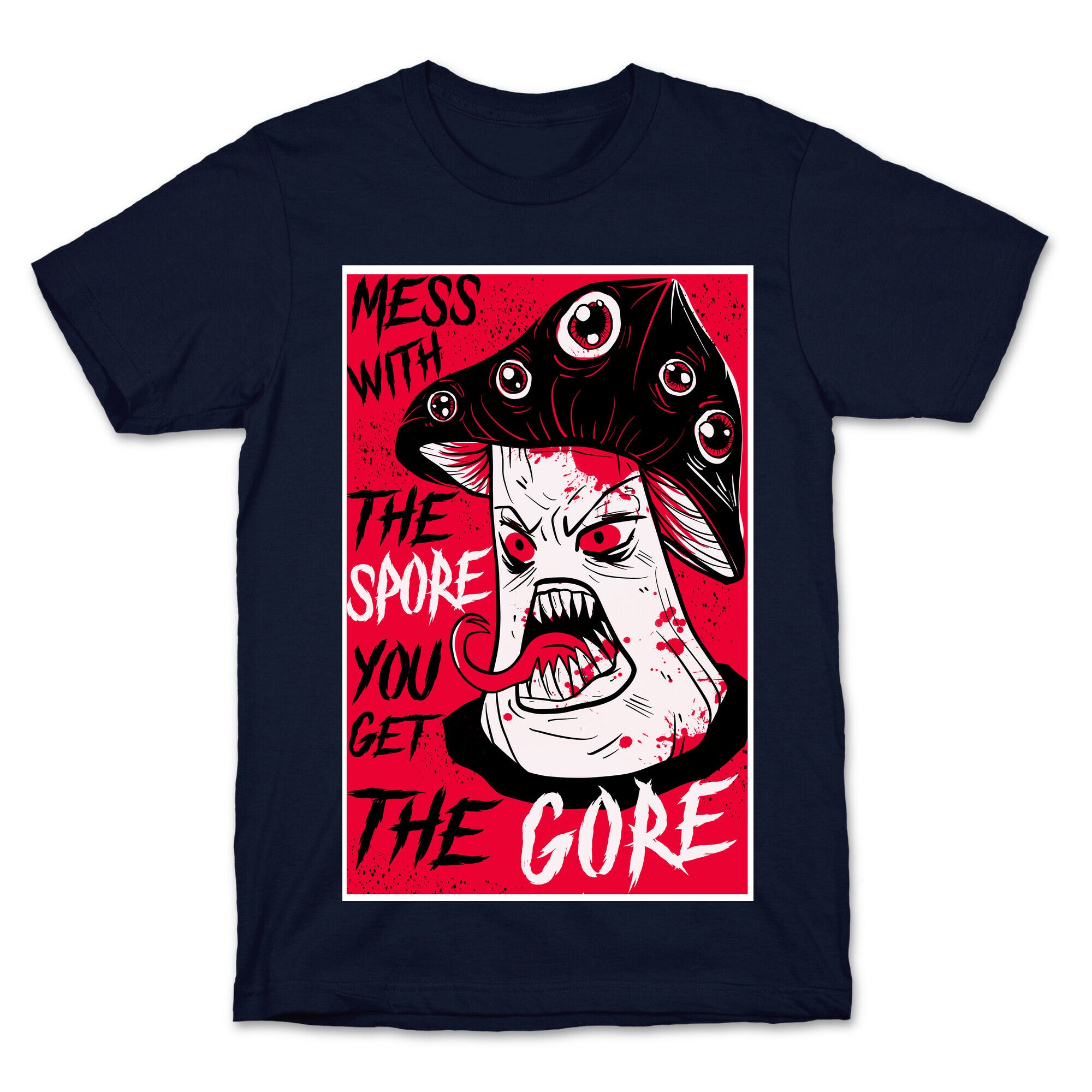 Mess With the Spore You Get the Gore T-Shirt