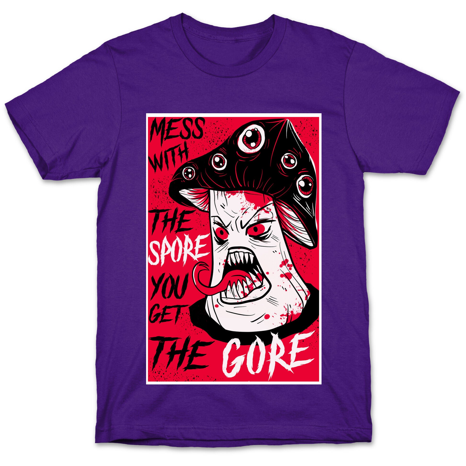 Mess With the Spore You Get the Gore T-Shirt