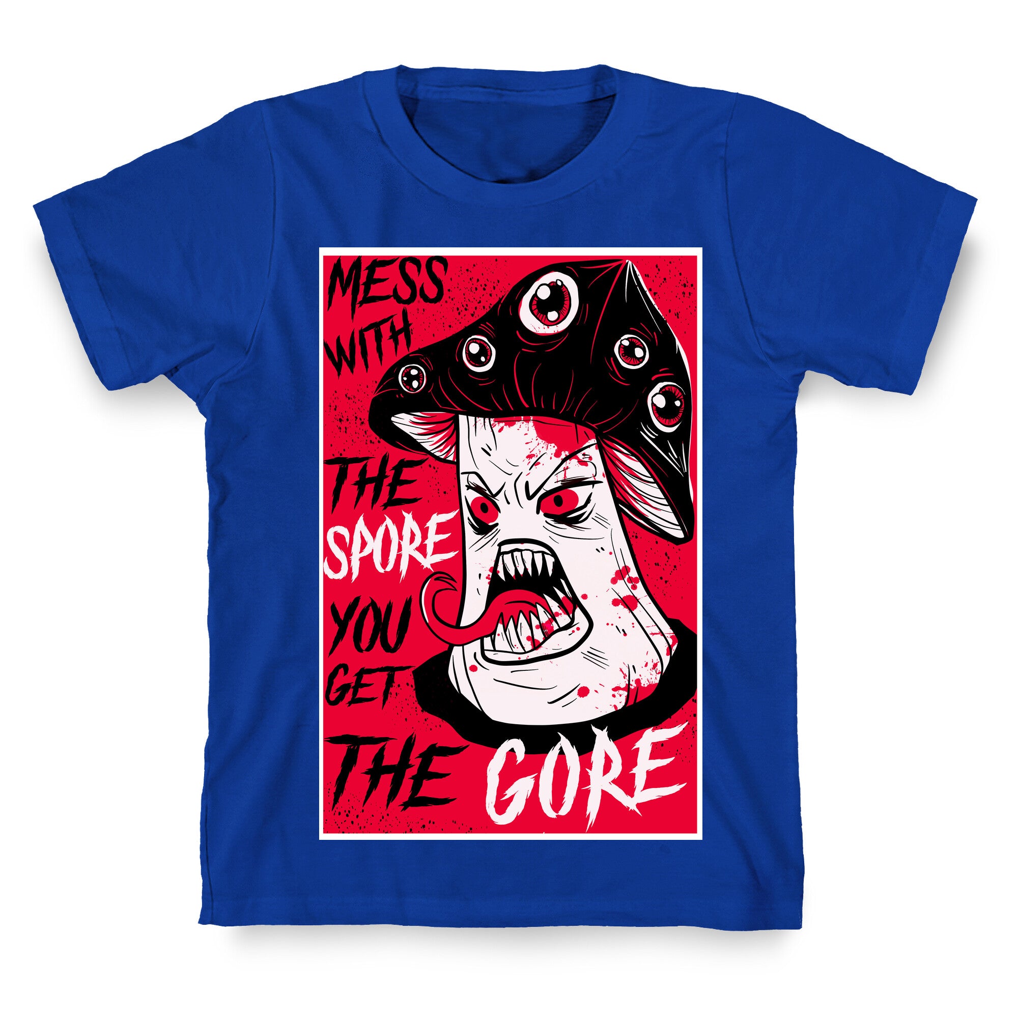 Mess With the Spore You Get the Gore T-Shirt