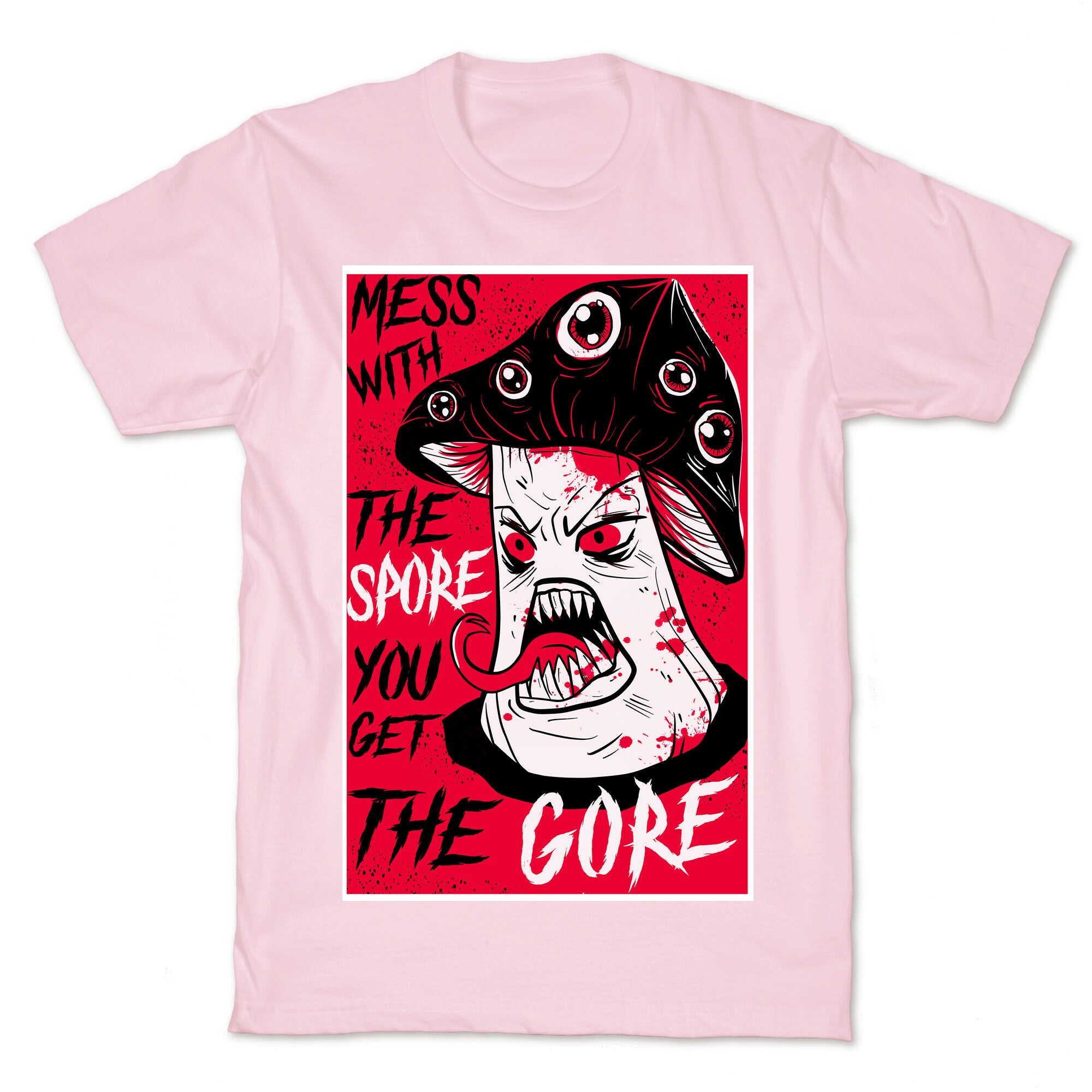 Mess With the Spore You Get the Gore T-Shirt