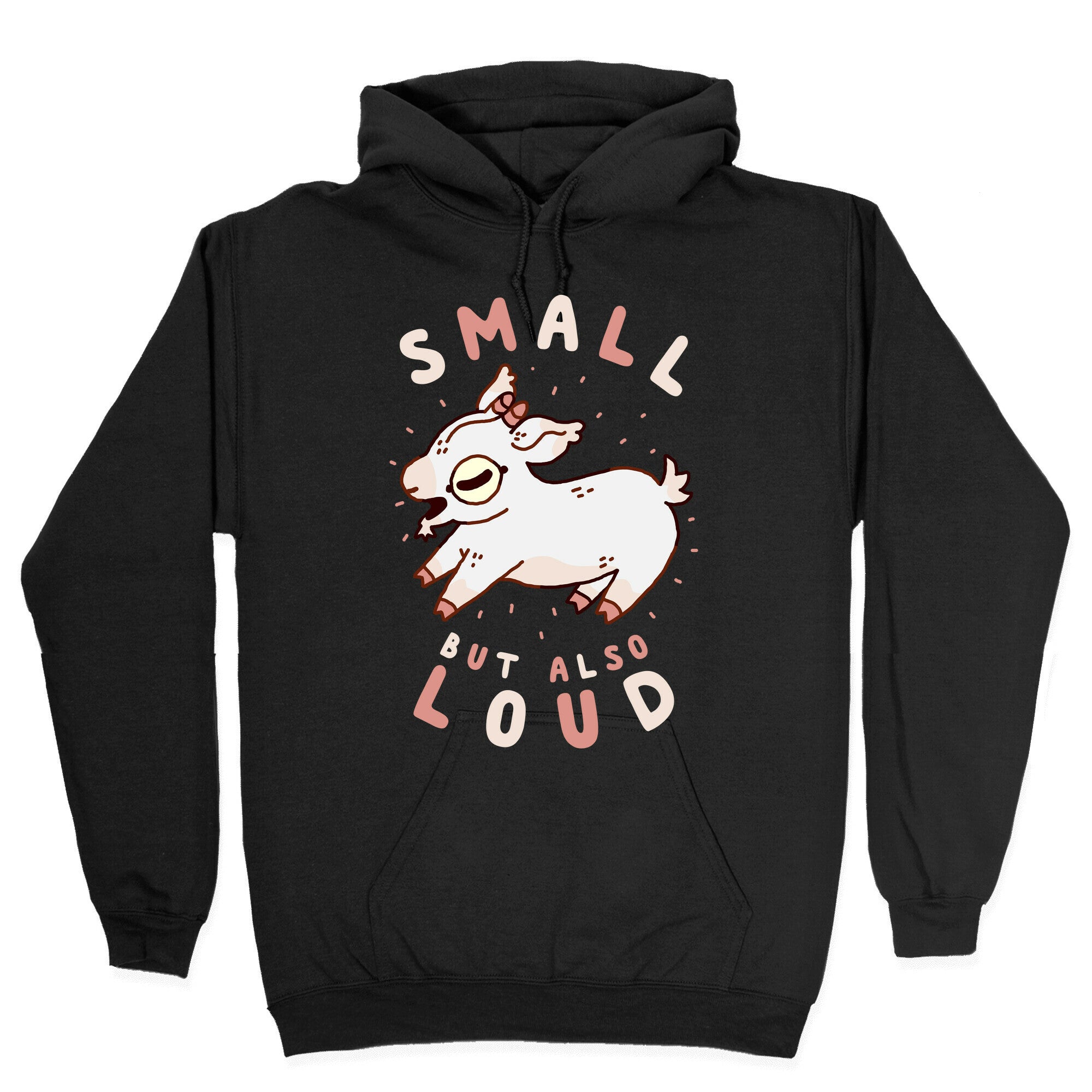 Small But Also Loud Baby Goat Hoodie